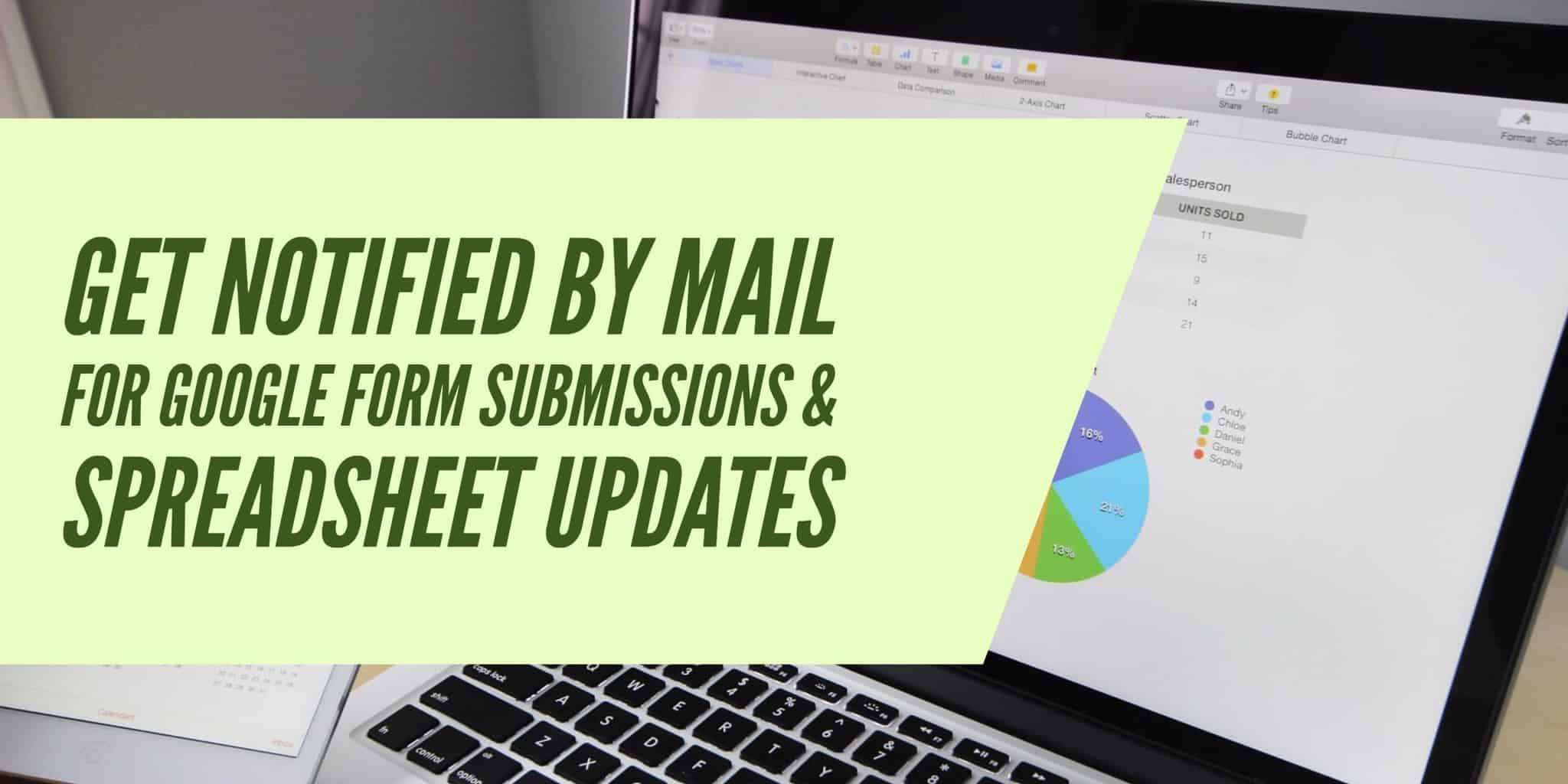 Get notified by mail for Google Form submissions & Spreadsheet updates